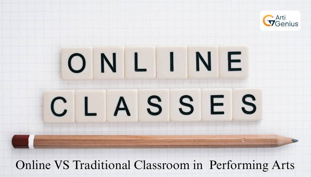 Online Learning vs Traditional Classroom in Performing Arts: Which Works for You?